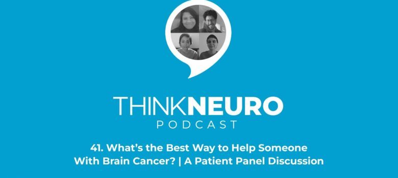 41. What’s the Best Way to Help Someone With Brain Cancer? | A Patient Panel Discussion