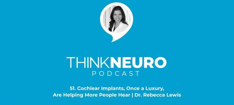 51. Cochlear Implants, Once a Luxury, Are Helping More People Hear | Dr. Rebecca Lewis
