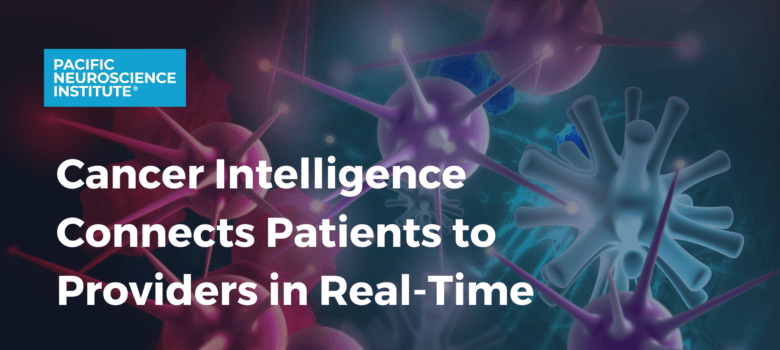 Cancer intelligence connects patients to providers in real time