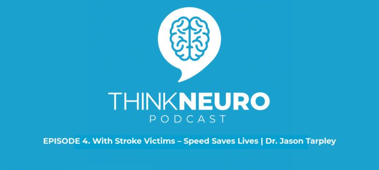 Stroke Think Neuro Podcast with Dr. Jason Tarpley