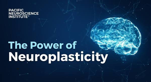 The Power of Neuroplasticity feature image for Pacific Neuroscience Institute