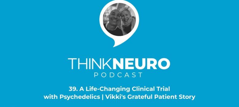 39. A Life-Changing Clinical Trial with Psychedelics | Vikki's Grateful Patient Story