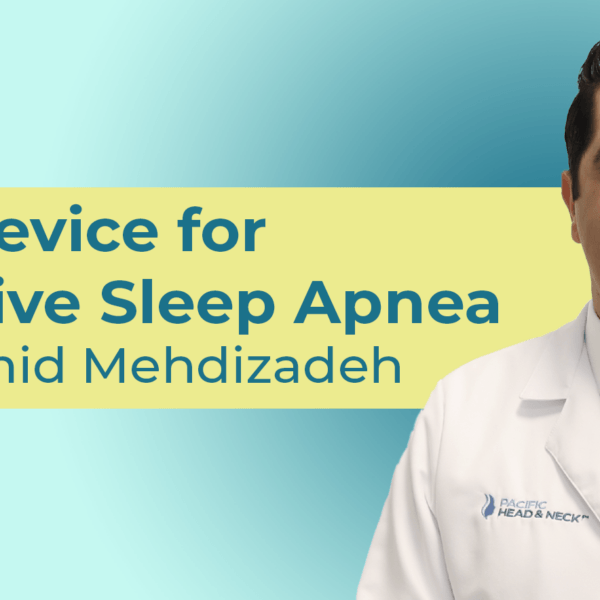 Inspire device for obstructive sleep apnea with Dr. Omid Mehdizadeh