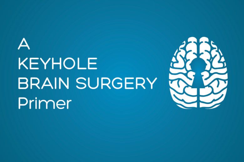 A keyhole brain surgery primer