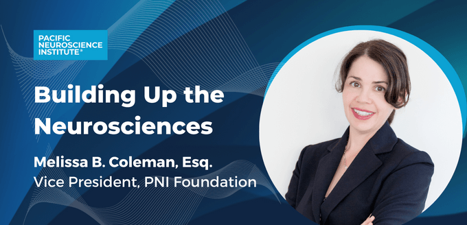 Melissa Coleman PNI Foundation VP builds up the neurosciences at Pacific Neuroscience Institute