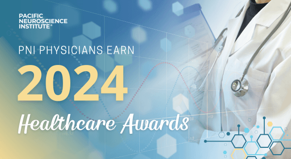 Pacific Neuroscience Institute's Physicians Receive Distinguished 2024 Healthcare Awards blog feature image