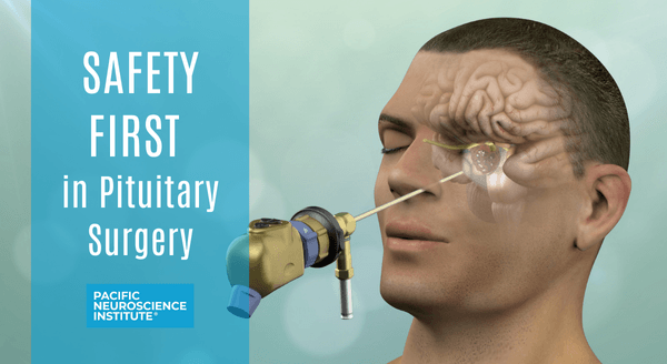 Safety first for pituitary surgery at Pacific Neuroscience Institute