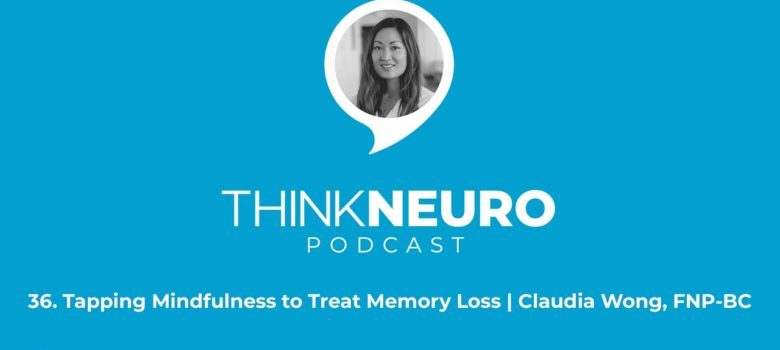 Tapping Mindfulness to Treat Memory Loss | Claudia Wong, FNP-BC
