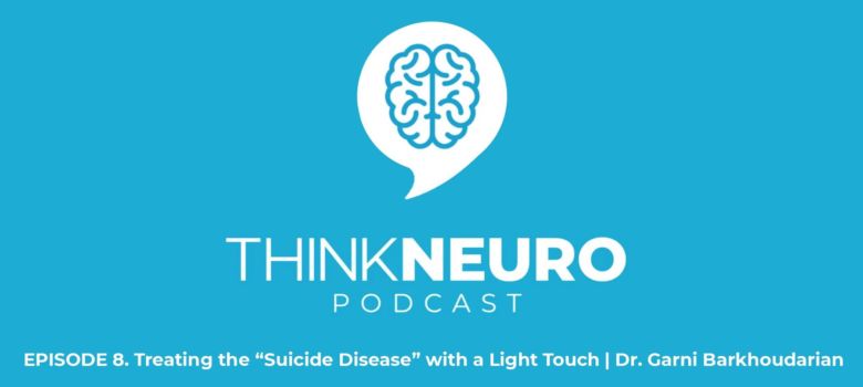 Think Neuro Podcast Episode 8 Dr. Barkhoudarian