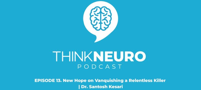 Think Neuro Podcast Cover Dr. Kesari